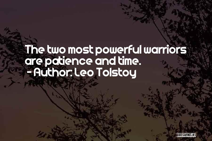 Leo Tolstoy Quotes: The Two Most Powerful Warriors Are Patience And Time.