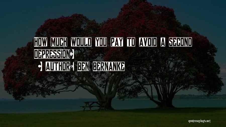 Ben Bernanke Quotes: How Much Would You Pay To Avoid A Second Depression?