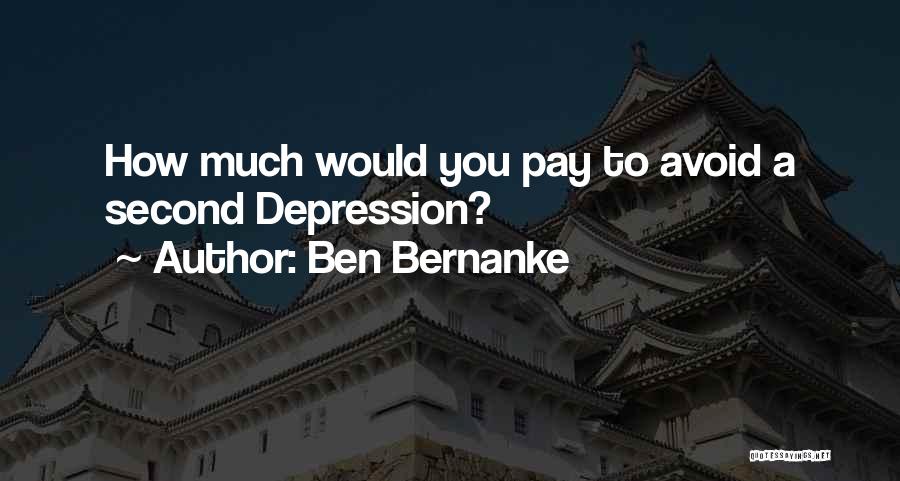 Ben Bernanke Quotes: How Much Would You Pay To Avoid A Second Depression?