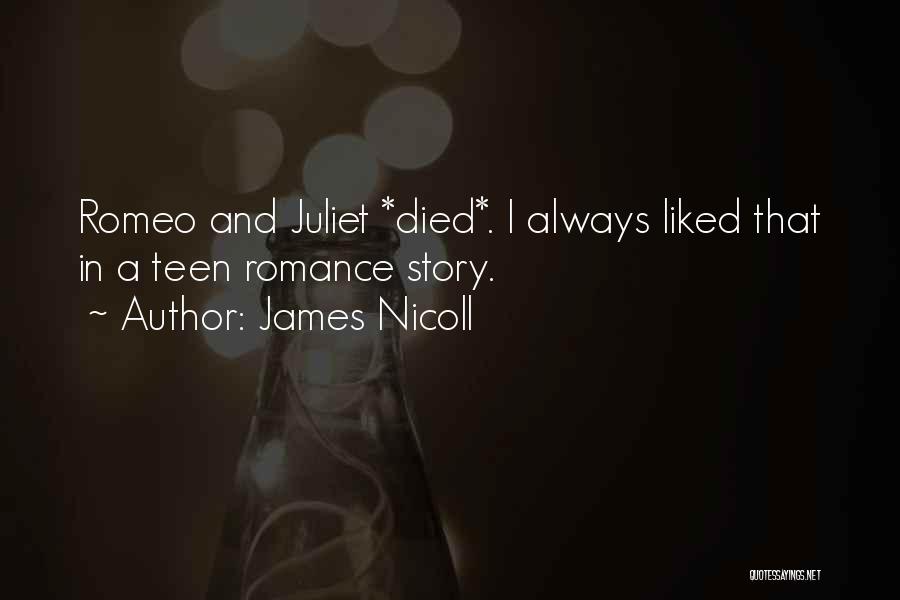 James Nicoll Quotes: Romeo And Juliet *died*. I Always Liked That In A Teen Romance Story.