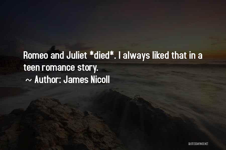 James Nicoll Quotes: Romeo And Juliet *died*. I Always Liked That In A Teen Romance Story.