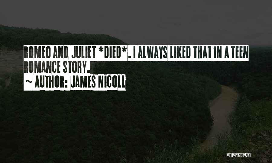 James Nicoll Quotes: Romeo And Juliet *died*. I Always Liked That In A Teen Romance Story.