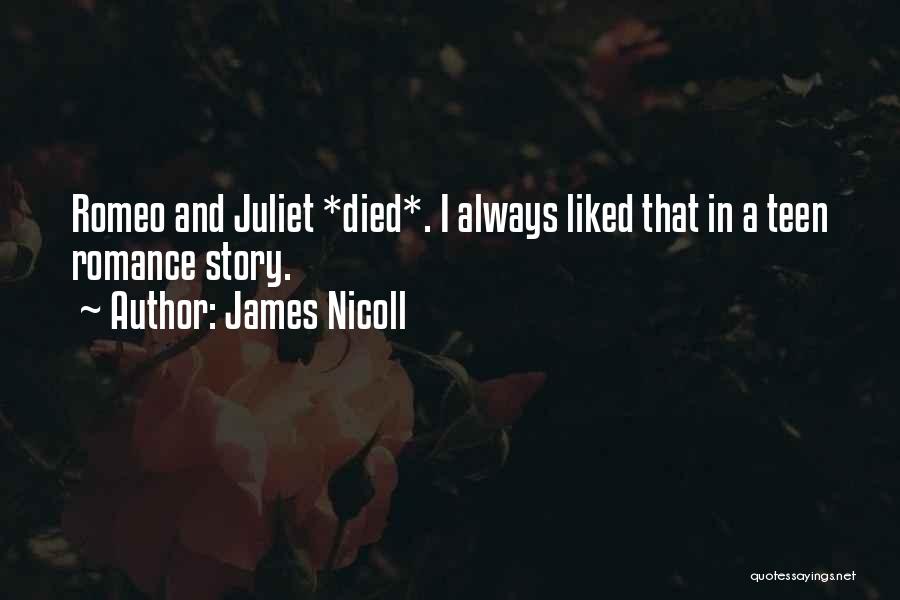 James Nicoll Quotes: Romeo And Juliet *died*. I Always Liked That In A Teen Romance Story.
