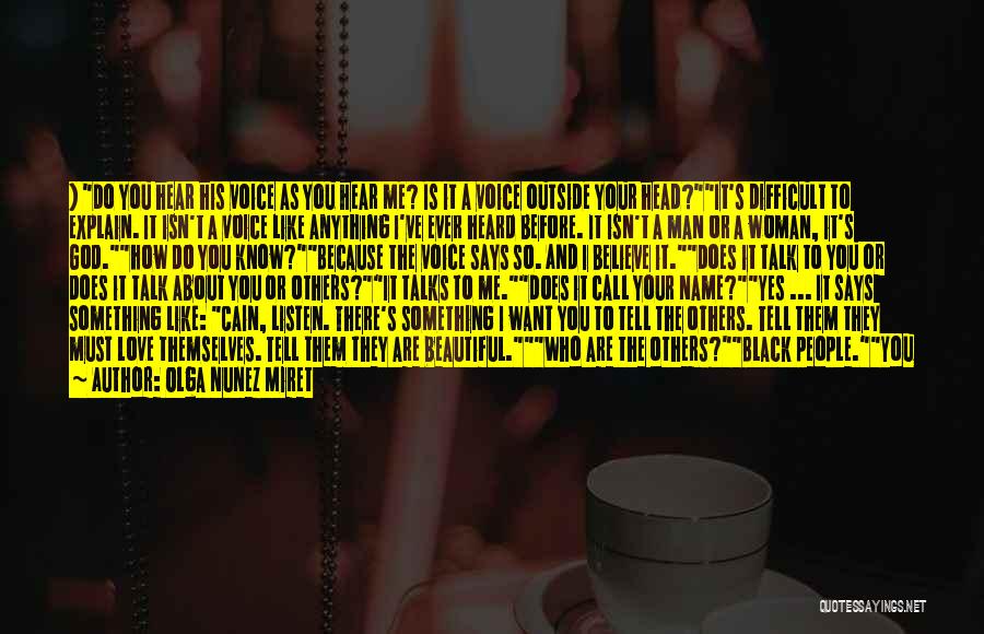 Olga Nunez Miret Quotes: ) Do You Hear His Voice As You Hear Me? Is It A Voice Outside Your Head?it's Difficult To Explain.