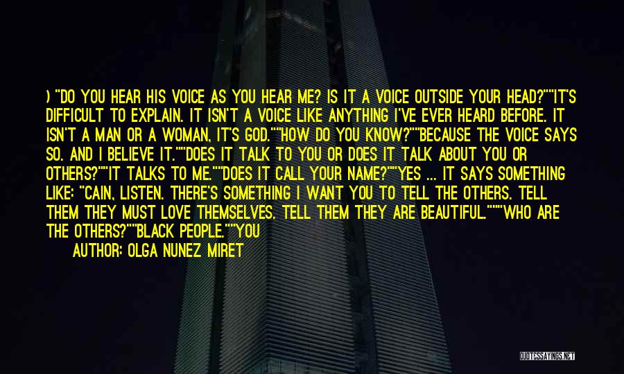 Olga Nunez Miret Quotes: ) Do You Hear His Voice As You Hear Me? Is It A Voice Outside Your Head?it's Difficult To Explain.
