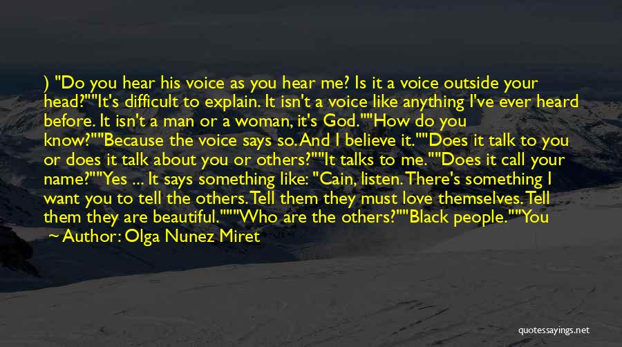 Olga Nunez Miret Quotes: ) Do You Hear His Voice As You Hear Me? Is It A Voice Outside Your Head?it's Difficult To Explain.