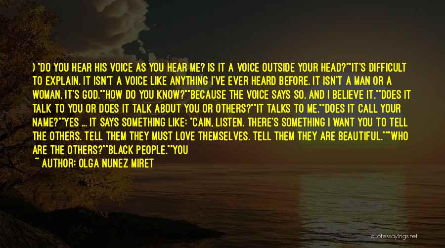 Olga Nunez Miret Quotes: ) Do You Hear His Voice As You Hear Me? Is It A Voice Outside Your Head?it's Difficult To Explain.