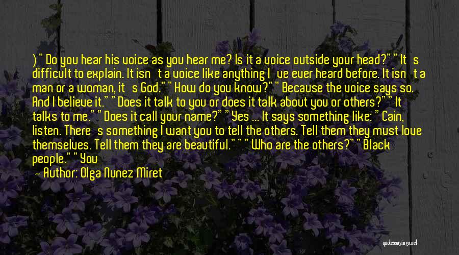 Olga Nunez Miret Quotes: ) Do You Hear His Voice As You Hear Me? Is It A Voice Outside Your Head?it's Difficult To Explain.