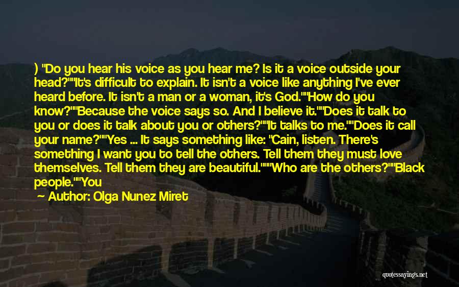 Olga Nunez Miret Quotes: ) Do You Hear His Voice As You Hear Me? Is It A Voice Outside Your Head?it's Difficult To Explain.