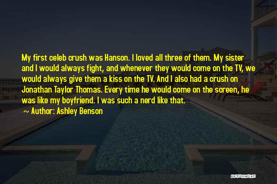 Ashley Benson Quotes: My First Celeb Crush Was Hanson. I Loved All Three Of Them. My Sister And I Would Always Fight, And