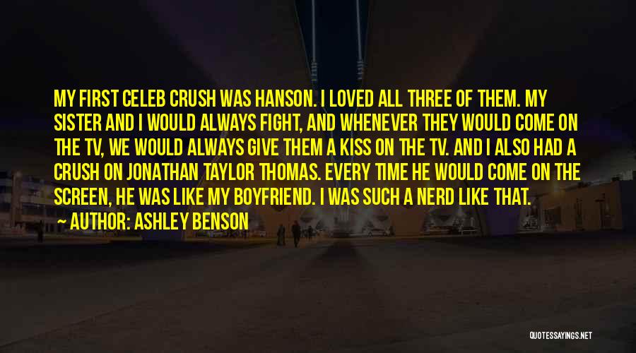 Ashley Benson Quotes: My First Celeb Crush Was Hanson. I Loved All Three Of Them. My Sister And I Would Always Fight, And