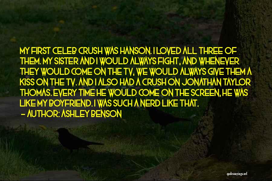 Ashley Benson Quotes: My First Celeb Crush Was Hanson. I Loved All Three Of Them. My Sister And I Would Always Fight, And