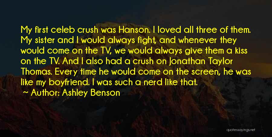 Ashley Benson Quotes: My First Celeb Crush Was Hanson. I Loved All Three Of Them. My Sister And I Would Always Fight, And