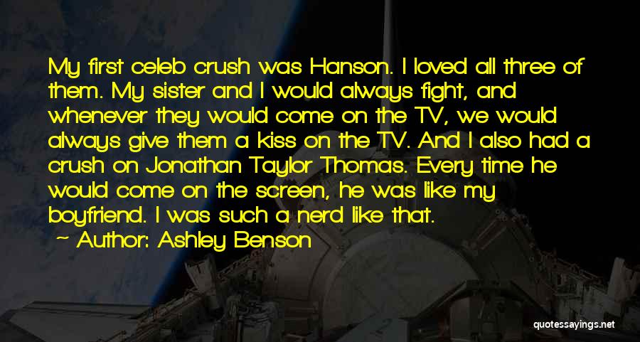 Ashley Benson Quotes: My First Celeb Crush Was Hanson. I Loved All Three Of Them. My Sister And I Would Always Fight, And