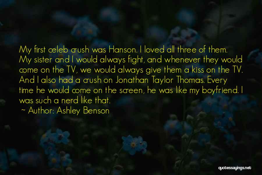 Ashley Benson Quotes: My First Celeb Crush Was Hanson. I Loved All Three Of Them. My Sister And I Would Always Fight, And