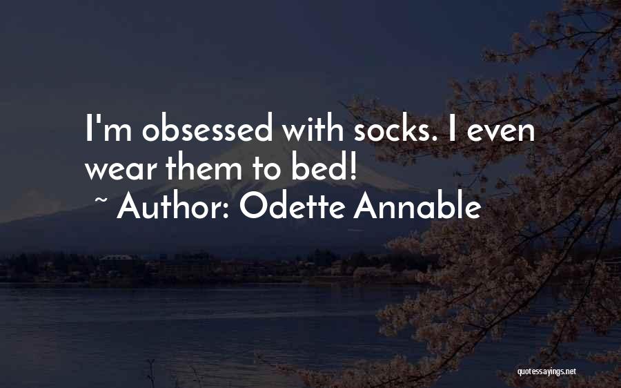 Odette Annable Quotes: I'm Obsessed With Socks. I Even Wear Them To Bed!