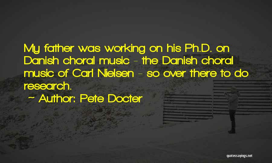 Pete Docter Quotes: My Father Was Working On His Ph.d. On Danish Choral Music - The Danish Choral Music Of Carl Nielsen -