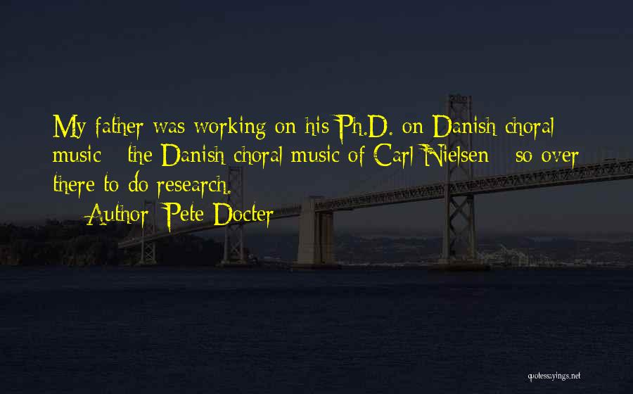 Pete Docter Quotes: My Father Was Working On His Ph.d. On Danish Choral Music - The Danish Choral Music Of Carl Nielsen -
