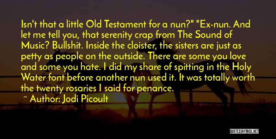 Jodi Picoult Quotes: Isn't That A Little Old Testament For A Nun? Ex-nun. And Let Me Tell You, That Serenity Crap From The