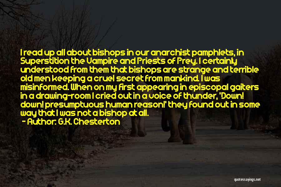 G.K. Chesterton Quotes: I Read Up All About Bishops In Our Anarchist Pamphlets, In Superstition The Vampire And Priests Of Prey. I Certainly