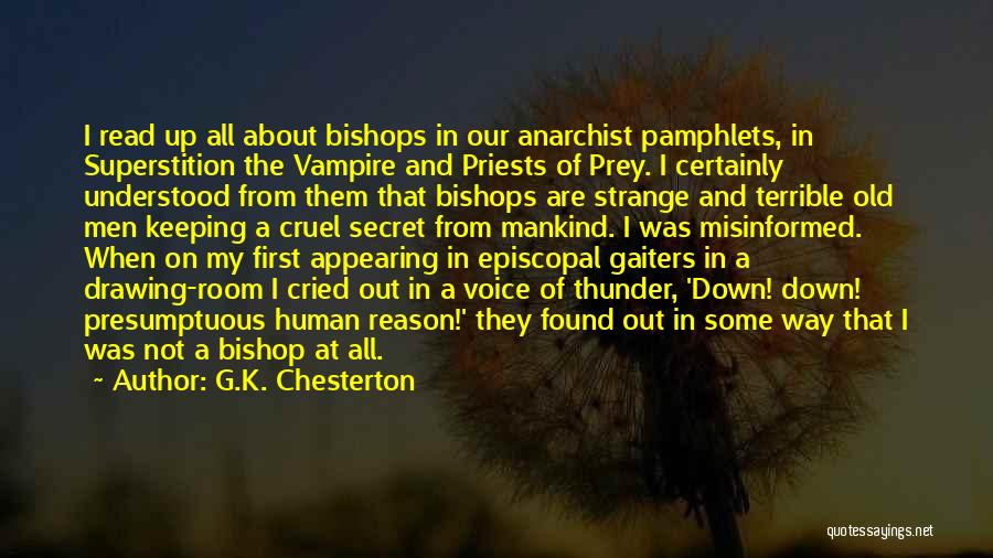 G.K. Chesterton Quotes: I Read Up All About Bishops In Our Anarchist Pamphlets, In Superstition The Vampire And Priests Of Prey. I Certainly