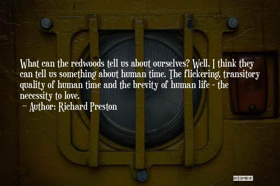 Richard Preston Quotes: What Can The Redwoods Tell Us About Ourselves? Well, I Think They Can Tell Us Something About Human Time. The