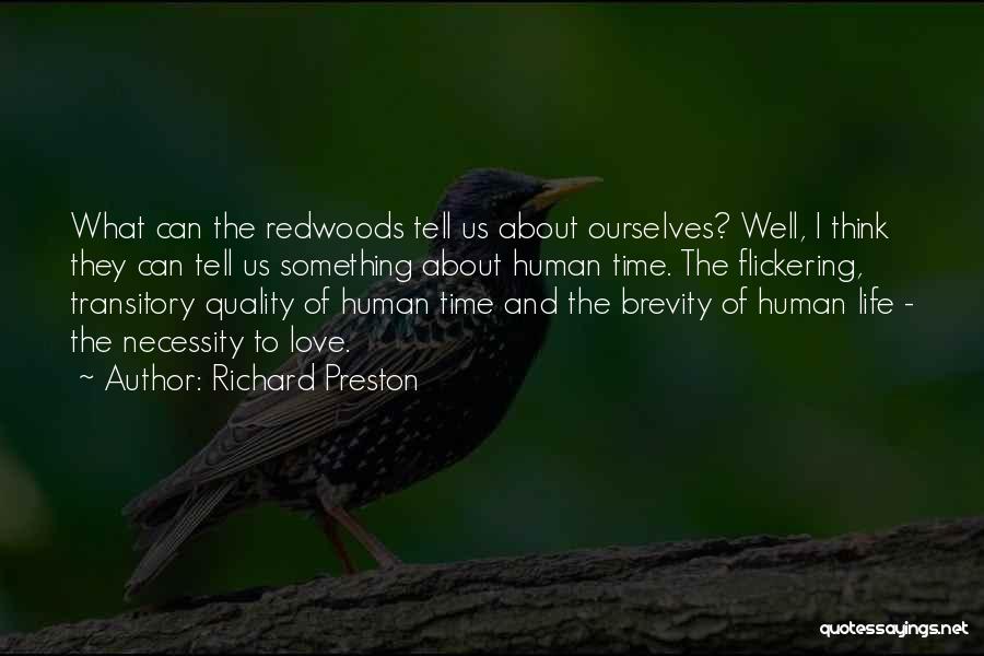 Richard Preston Quotes: What Can The Redwoods Tell Us About Ourselves? Well, I Think They Can Tell Us Something About Human Time. The