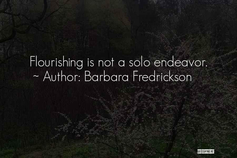 Barbara Fredrickson Quotes: Flourishing Is Not A Solo Endeavor.