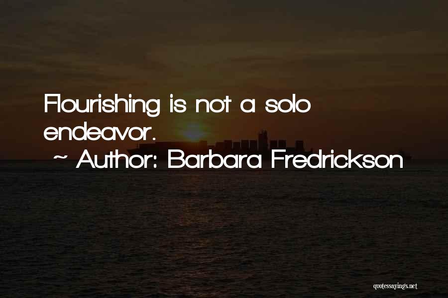 Barbara Fredrickson Quotes: Flourishing Is Not A Solo Endeavor.