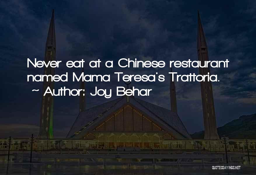 Joy Behar Quotes: Never Eat At A Chinese Restaurant Named Mama Teresa's Trattoria.