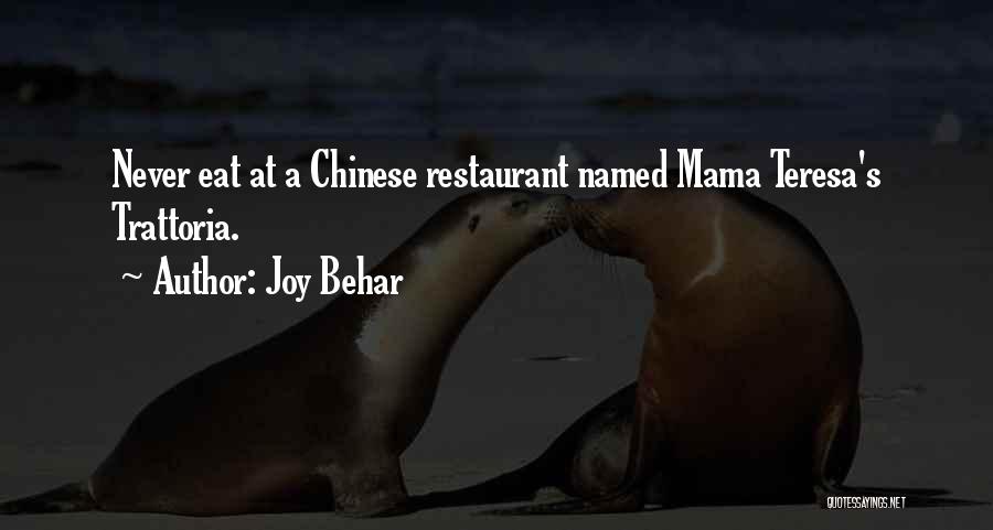 Joy Behar Quotes: Never Eat At A Chinese Restaurant Named Mama Teresa's Trattoria.