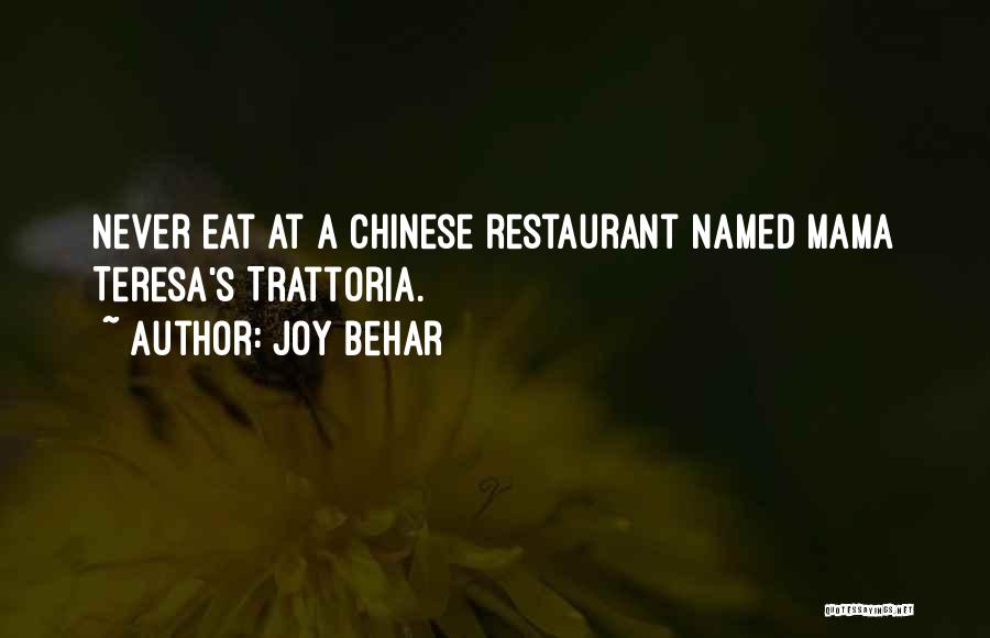 Joy Behar Quotes: Never Eat At A Chinese Restaurant Named Mama Teresa's Trattoria.
