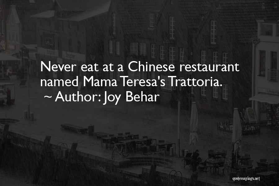 Joy Behar Quotes: Never Eat At A Chinese Restaurant Named Mama Teresa's Trattoria.