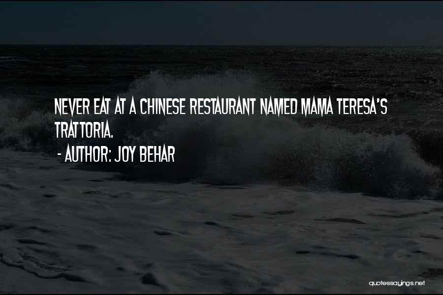 Joy Behar Quotes: Never Eat At A Chinese Restaurant Named Mama Teresa's Trattoria.