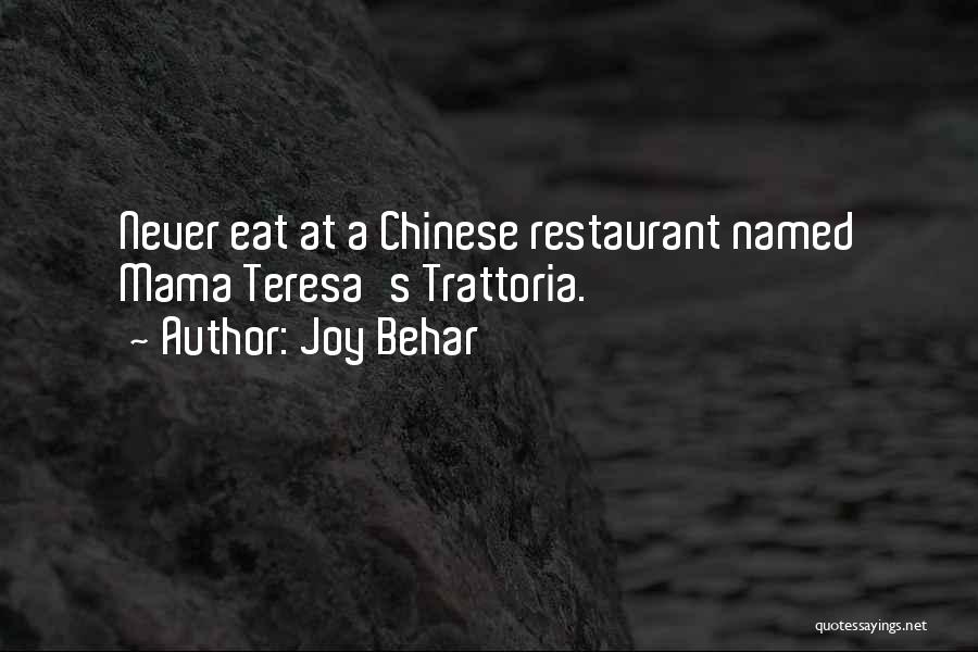 Joy Behar Quotes: Never Eat At A Chinese Restaurant Named Mama Teresa's Trattoria.