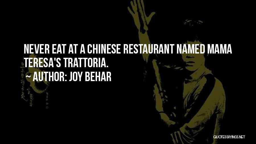 Joy Behar Quotes: Never Eat At A Chinese Restaurant Named Mama Teresa's Trattoria.