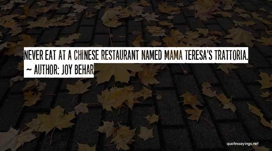 Joy Behar Quotes: Never Eat At A Chinese Restaurant Named Mama Teresa's Trattoria.