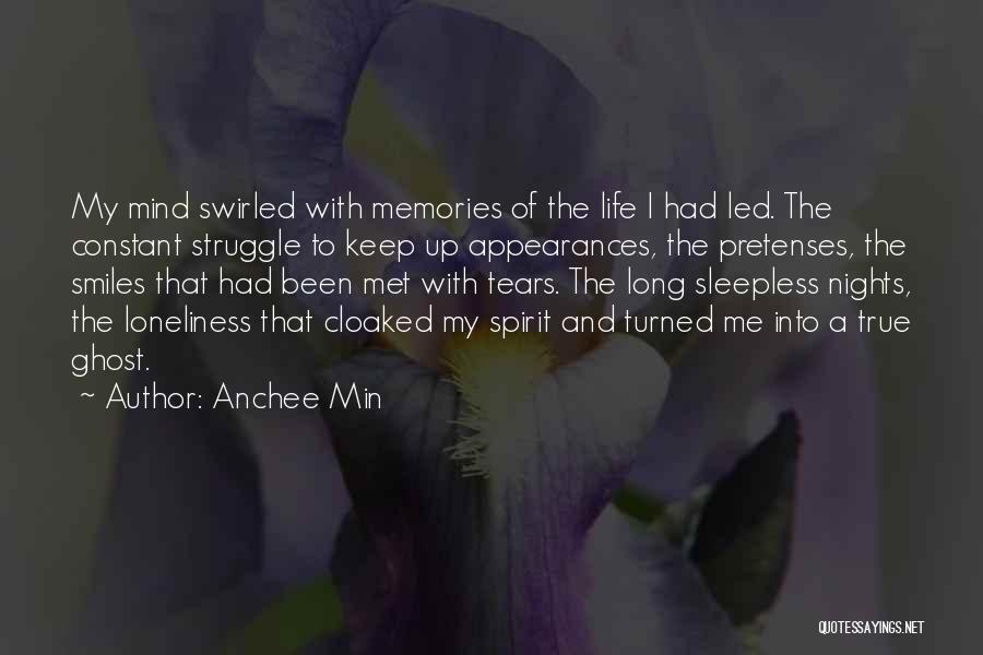 Anchee Min Quotes: My Mind Swirled With Memories Of The Life I Had Led. The Constant Struggle To Keep Up Appearances, The Pretenses,