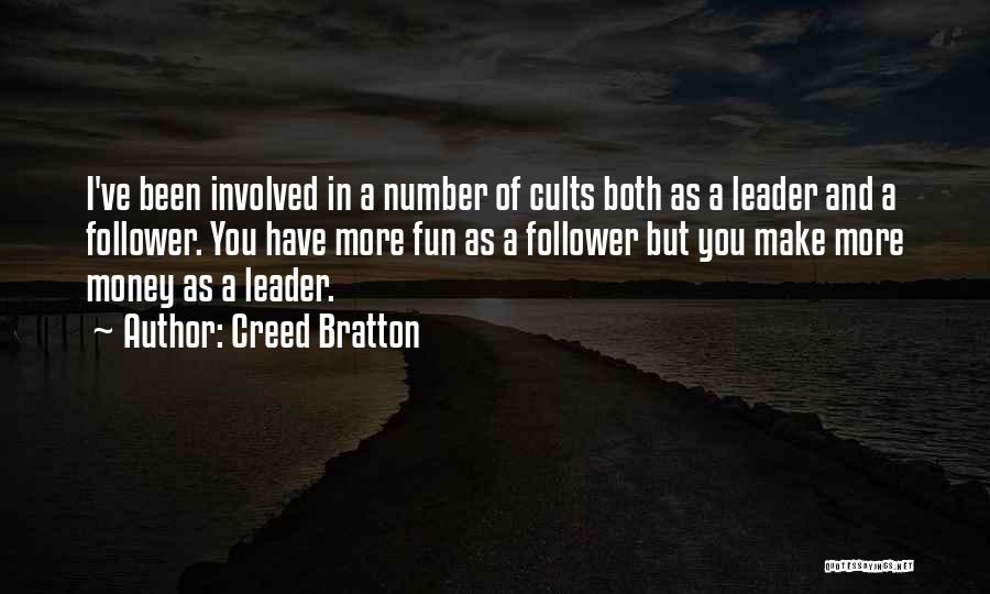 Creed Bratton Quotes: I've Been Involved In A Number Of Cults Both As A Leader And A Follower. You Have More Fun As