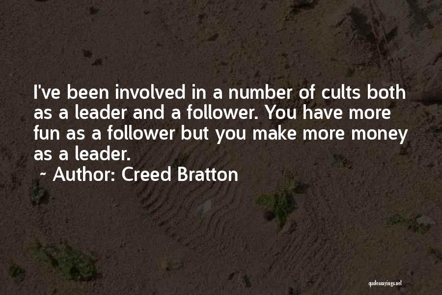 Creed Bratton Quotes: I've Been Involved In A Number Of Cults Both As A Leader And A Follower. You Have More Fun As