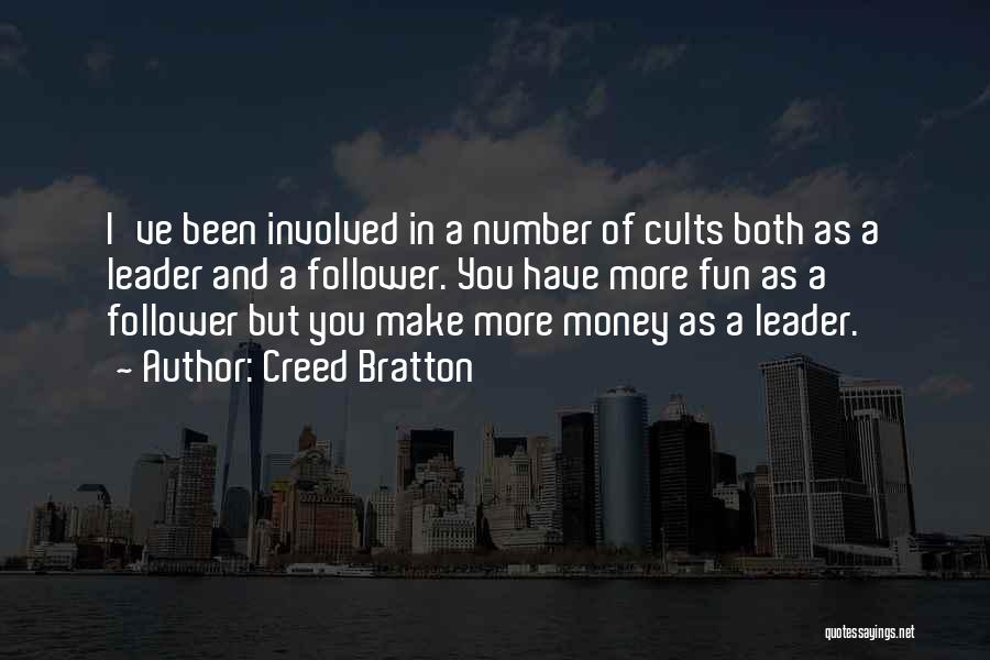 Creed Bratton Quotes: I've Been Involved In A Number Of Cults Both As A Leader And A Follower. You Have More Fun As