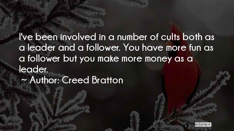 Creed Bratton Quotes: I've Been Involved In A Number Of Cults Both As A Leader And A Follower. You Have More Fun As