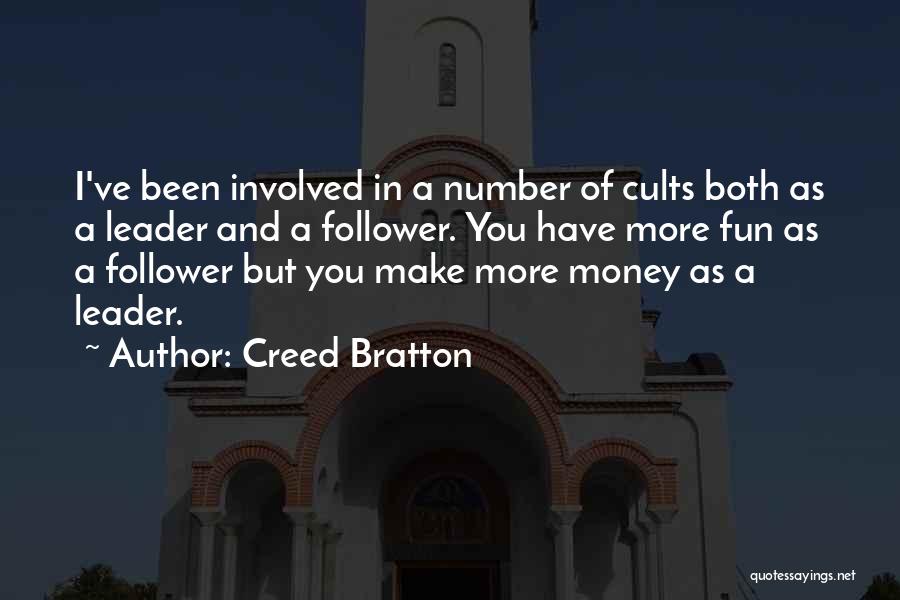 Creed Bratton Quotes: I've Been Involved In A Number Of Cults Both As A Leader And A Follower. You Have More Fun As