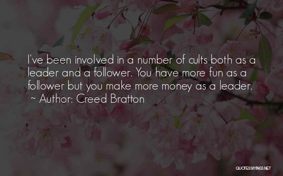 Creed Bratton Quotes: I've Been Involved In A Number Of Cults Both As A Leader And A Follower. You Have More Fun As