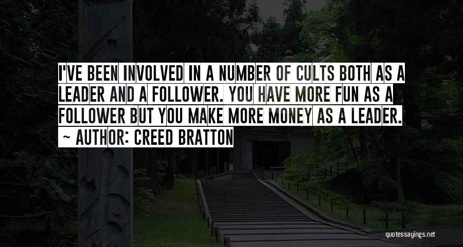 Creed Bratton Quotes: I've Been Involved In A Number Of Cults Both As A Leader And A Follower. You Have More Fun As