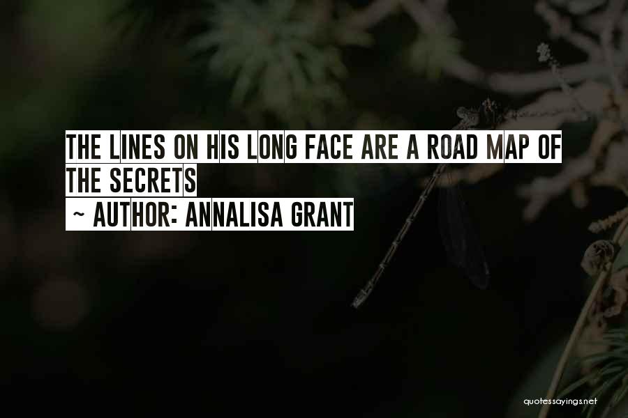 AnnaLisa Grant Quotes: The Lines On His Long Face Are A Road Map Of The Secrets