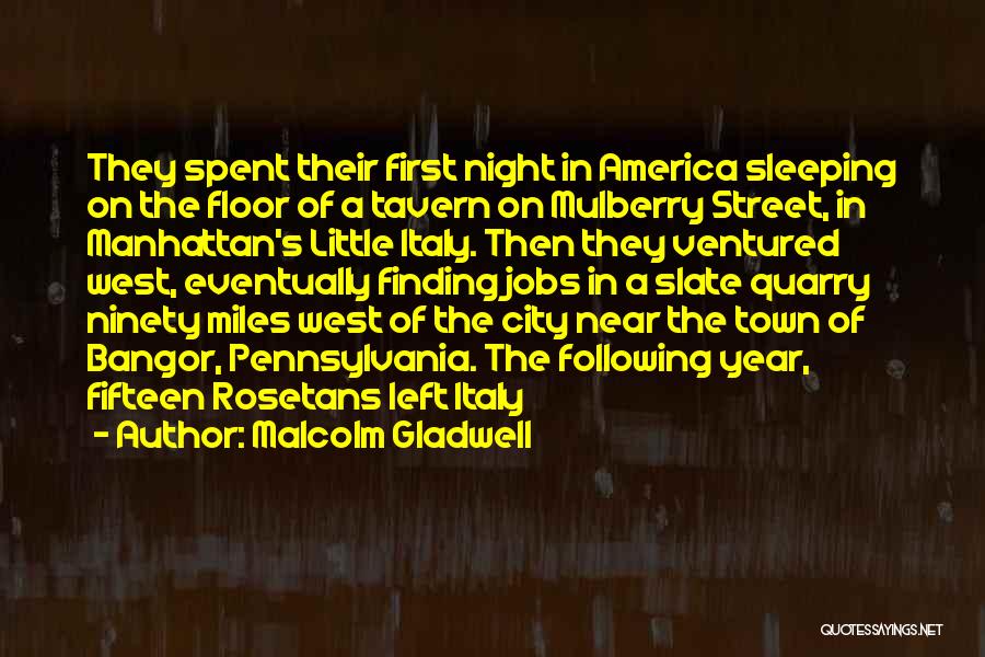 Malcolm Gladwell Quotes: They Spent Their First Night In America Sleeping On The Floor Of A Tavern On Mulberry Street, In Manhattan's Little