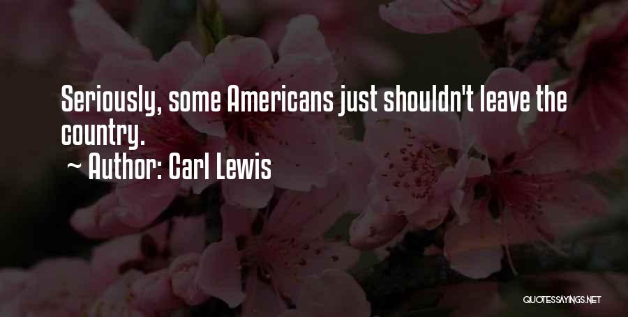 Carl Lewis Quotes: Seriously, Some Americans Just Shouldn't Leave The Country.