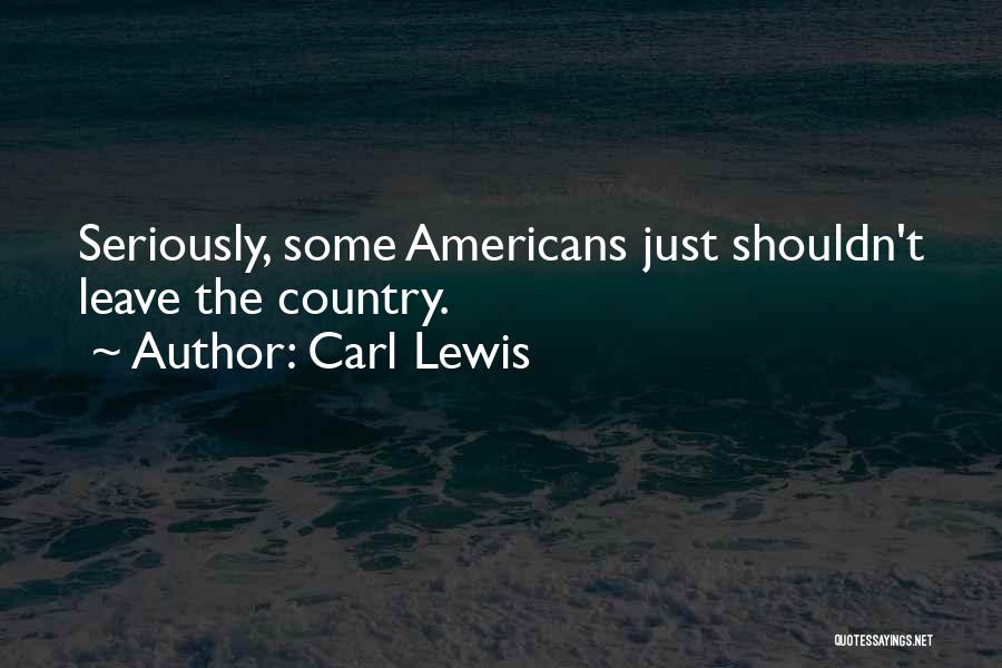 Carl Lewis Quotes: Seriously, Some Americans Just Shouldn't Leave The Country.
