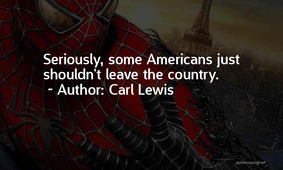 Carl Lewis Quotes: Seriously, Some Americans Just Shouldn't Leave The Country.